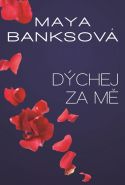 Nejv�t�� obr�zek v�robku kniha D�chej za m� - V ��ru bezpe�� 4 Banksov� Maya