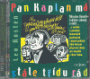 V�ce informac� o Pan Kaplan m� st�le t��du r�d - CD