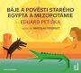V�ce informac� o v�robku B�je a pov�sti star�ho Egypta a Mezopot�mie - CDmp3 (�te Miroslav T�borsk�)