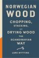 V�ce informac� o v�robku Norwegian Wood - Chopping, Stacking and Drying Wood the Scandinavian Way