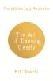 V�ce informac� o v�robku The Art of Thinking Clearly: Better Thinking, Better Decisions