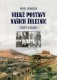 V�ce informac� o v�robku Velk� postavy na�ich �eleznic - �ivoty a osudy