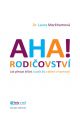 V�ce informac� o v�robku AHA! rodi�ovstv� - Jak p�estat k�i�et a za��t ��t s d�tmi v harmonii
