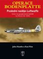 V�ce informac� o v�robku Operace Bodenplatte � Posledn� nad�je Luftwaffe