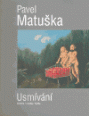 V�ce informac� o v�robku Pavel Matu�ka - Usm�v�n�