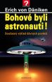 V�ce informac� o v�robku Bohov� byli astronauti!