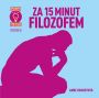 V�ce informac� o Za 15 minut filozofem