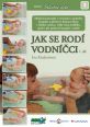 V�ce informac� o Jak se rod� vodn��ci 1. d�l