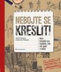 V�ce informac� o v�robku Nebojte se kreslit! - Kurz kreslen� pro ka�d�ho, kdo m� pap�r a tu�ku