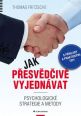 V�ce informac� o v�robku Jak p�esv�d�iv� vyjedn�vat - Psychologick� strategie a metody