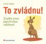 V�ce informac� o v�robku To zvl�dnu! - Zvy�te svou psychickou odolnost