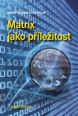 V�ce informac� o v�robku Matrix jako p��le�itost - Kniha osobn�ho rozvoje