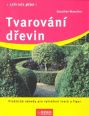V�ce informac� o Tvarov�n� d�evin - Zahrada plus - 2. vyd�n�