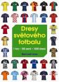 V�ce informac� o v�robku Dresy sv�tov�ho fotbalu - 1 hra * 100 zem� * 1000 dres�