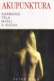 V�ce informac� o v�robku Akupunktura, harmonie t�la, mysli a ducha