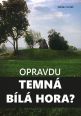 V�ce informac� o v�robku Opravdu temn� B�l� hora?