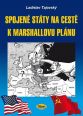 V�ce informac� o Spojen� st�ty na cest� k Marshallovu pl�nu