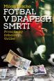 V�ce informac� o Fotbal v dr�pech smrti - Prvn� �esk� fotbalov� thriller