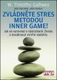V�ce informac� o v�robku Zvl�dn�te stres metodou Inner Game! - Jak se vyrovnat s n�strahami �ivota a dos�hnout vnit�n� stability