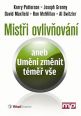 V�ce informac� o v�robku Mist�i ovliv�ov�n� aneb Um�n� zm�nit t�m�� v�e