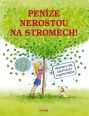 V�ce informac� o Pen�ze nerostou na stromech! - V�echno o tom, jak ovl�dat vlastn� pen�ze