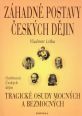 V�ce informac� o v�robku Z�hadn� postavy �esk�ch d�jin - Tragick� osudy mocn�ch a bezmocn�ch