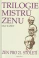 V�ce informac� o Trilogie mistr� zenu zen pro 21.stolet�