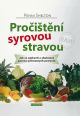 V�ce informac� o v�robku Pro�i�t�n� syrovou stravou - Jak se uzdravit a zhubnout pomoc� p�irozen�ch potravin