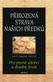 V�ce informac� o v�robku P�irozen� strava na�ich p�edk� - Pro pevn� zdrav� a dlouh� �ivot