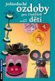 V�ce informac� o v�robku Jednoduch� ozdoby pro tvo�iv� d�ti
