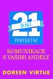 V�ce informac� o v�robku 21 dn� perfektn� komunikace s va�imi and�ly