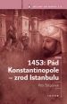V�ce informac� o v�robku 1453: P�d Konstantinopole � zrod Istanbulu