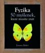 V�ce informac� o v�robku Fyzika - 50 my�lenek, kter� mus�te zn�t