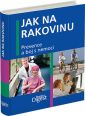 V�ce informac� o v�robku Jak na rakovinu - Prevence a boj s nemoc�