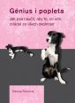 V�ce informac� o v�robku G�nius i popleta - Jak psa nau�it, aby to, co um�, zvl�dal za v�ech okolnost�