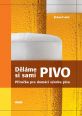 V�ce informac� o v�robku D�l�me si sami pivo - P��ru�ka pro dom�c� v�robu piva