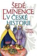 V�ce informac� o �ed� eminence v �esk� historii