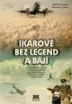 V�ce informac� o v�robku Ikarov� bez legend a b�j� - Velk� p��b�h o l�t�n� a dosud nezn�m� pov�le�n� historii letectv� ve sv�tle archivu StB