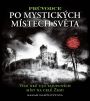 V�ce informac� o v�robku Pr�vodce po mystick�ch m�stech sv�ta - V�ce ne� 250 tajupln�ch m�st na cel� Zemi