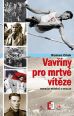 V�ce informac� o v�robku Vav��ny pro mrtv� v�t�ze - Jeden�ct p��b�h� o odvaze