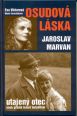 V�ce informac� o v�robku Osudov� l�ska - Jaroslav Marvan utajen� otec aneb p��b�h t�m�� detektivn�