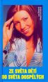 V�ce informac� o v�robku Ze sv�ta d�t� do sv�ta dosp�l�ch (Tereza Kerndlov�)