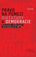V�ce informac� o v�robku Pr�vo na pomez� diktatury a demokracie - Pr�vn� vyrovn�n� s totalitn� minulost� v �esk� republice po roce 1989