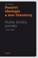 V�ce informac� o v�robku Panstv� ideologie a moc literatury - Studie, kritiky, portr�ty (1991�2008)