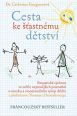V�ce informac� o v�robku Cesta ke ��astn�mu d�tstv� - Empatick� v�chova ve sv�tle nejnov�j��ch poznatk� o mozku a emocion�ln�m v�voji d�t�te